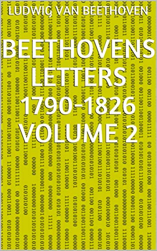 Beethovens Letters 1790-1826 Volume 2 (English Edition)