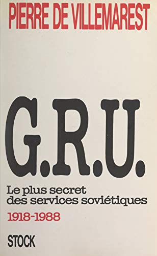 G.R.U. : le plus secret des services soviétiques (1918-1988) (Essais - Documents) (French Edition)