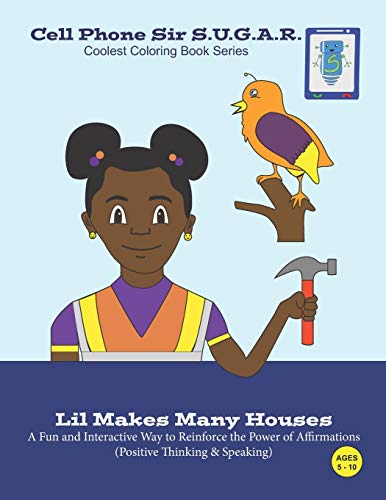 Lil Makes Many Houses: Power of Affirmations (Positive Thinking & Speaking): 1 (Cell Phone Sir S.U.G.A.R.)