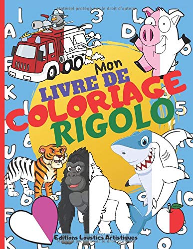 Mon livre de coloriage rigolo: Apprendre en s'amusant avec des couleurs, des animaux, des lettres, des chiffres, des formes, des véhicules - Grand ... et de jardin d'enfants de 1 à 5 ans