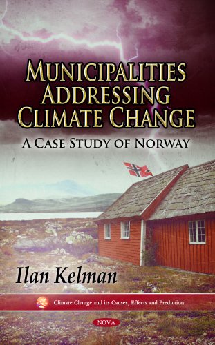 Municipalities Addressing Climate Change: A Case Study of Norway (Climate Change Its Causes Effe)