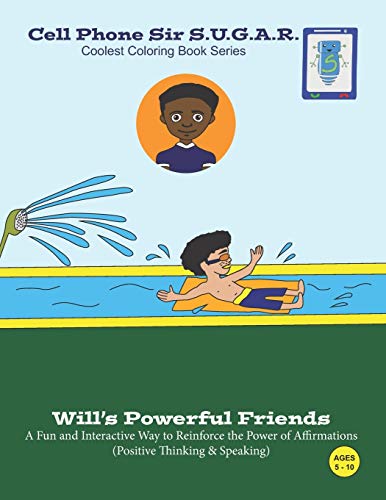 Will's Powerful Friends: Power of Affirmations (Positive Thinking & Speaking): 6 (Cell Phone Sir S.U.G.A.R.)