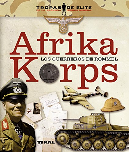 Afrika Korps. Los guerreros de Rommel (Tropas de élite)