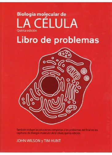 BIOL.MOLECULAR CELULA /LIBRO DE PROBLEMAS (BIOLOGIA CELULAR Y MOLECULAR)