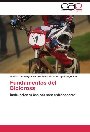 Fundamentos del Bicicross: Instrucciones b??sicas para entrenadores by Mauricio Montoya Cuervo (2011-09-03) Fundamentos del Bicicross: Instrucciones b??sicas para entrenadores by Mauricio Montoya Cuervo (2011-09-03)