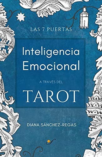 Inteligencia Emocional a través del Tarot: Las 7 Puertas Inteligencia Emocional a través del Tarot: Las 7 Puertas