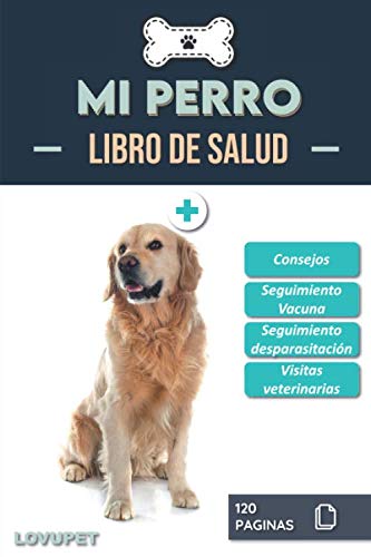 Libro de Salud - Mi Perro: Folleto de salud y seguimiento para perros | Golden retriever | 120 páginas | Formato 15.24 x 22.86 cm