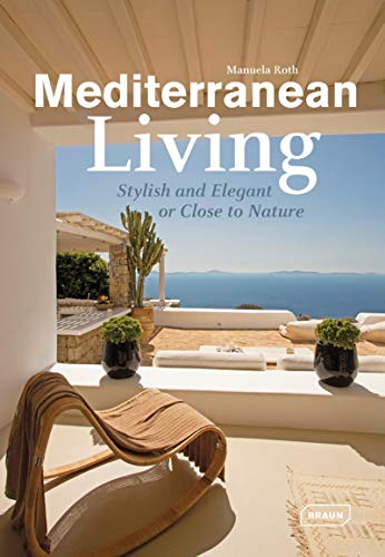 Mediterranean Living: Stylish and Elegant or Close to Nature (Dreaming of)