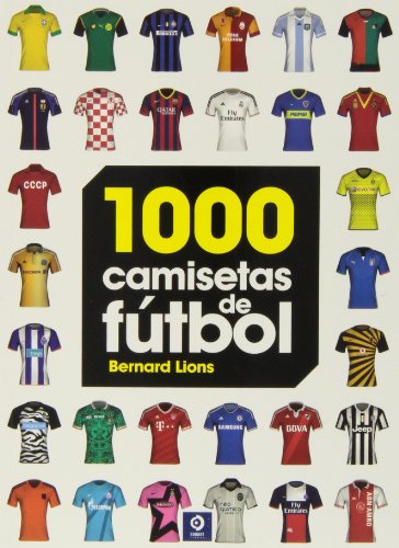 1000 Camisetas de fútbol (Grandes obras ilustradas)