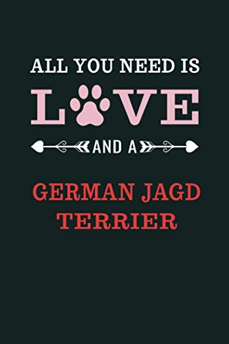 All You Need Is Love And A German Jagd Terrier: Notebook Journal Paper Book For Proud German Jagd Terrier Owners | German Jagd Terrier Lover Valentine ... Heart | German Jagd Terrier Owner Gifts