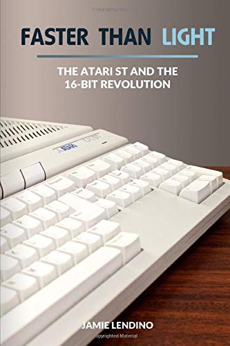 Faster Than Light: The Atari ST and the 16-Bit Revolution