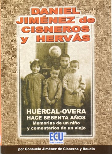 Huércal-Overa hace sesenta años: memorias de un niño y comentarios de un viejo Huércal-Overa hace sesenta años: memorias de un niño y comentarios de un viejo
