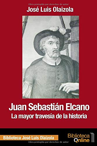 Juan Sebastián Elcano: La mayor travesía de la historia