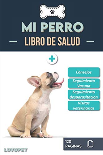 Libro de Salud - Mi Perro: Folleto de salud y seguimiento para perros | Bulldog Francés | 120 páginas | Formato 15.24 x 22.86 cm
