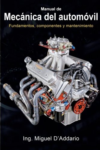 Manual de mecánica del automóvil: Fundamentos, componentes y mantenimiento Manual de mecánica del automóvil: Fundamentos, componentes y mantenimiento