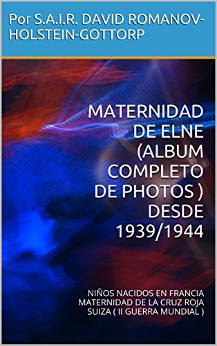 MATERNIDAD DE ELNE (ALBUM COMPLETO DE PHOTOS ) DESDE 1939/1944: NIÑOS NACIDOS EN FRANCIA MATERNIDAD DE LA CRUZ ROJA SUIZA ( II GUERRA MUNDIAL )