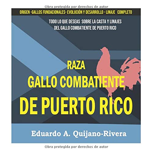RAZA DE GALLO COMBATIENTE DE PUERTO RICO: TODO LO QUE DESEAS SABER DE LA CASTA DE LA RAZA DEL GALLO COMBATIENTE DE PUERTO RICO