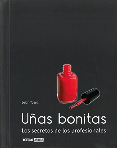 Uñas bonitas: Consejos de manicura y pedicura (Ilustrados) Uñas bonitas: Consejos de manicura y pedicura (Ilustrados)