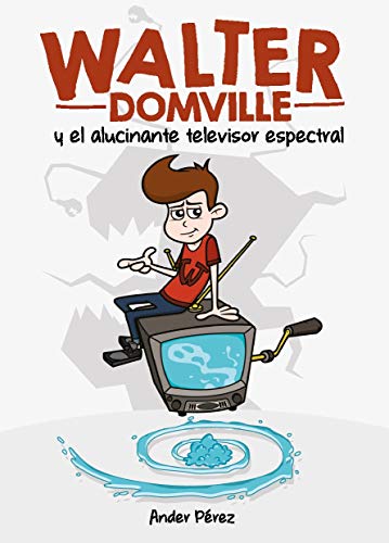 WALTER DOMVILLE: Y EL ALUCINANTE TELEVISOR ESPECTRAL