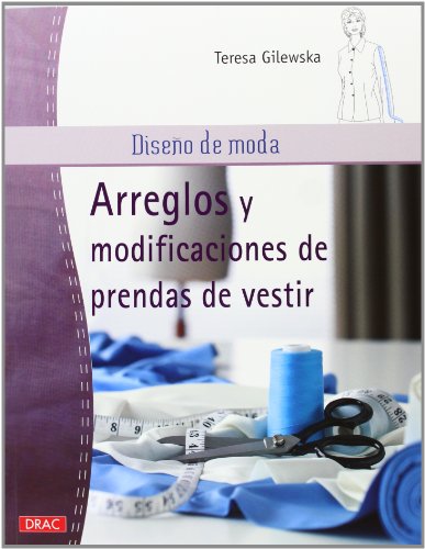 Diseño De Moda. Arreglos Y Modificaciones De Prendas De Vestir (Costura (drac)) Diseño De Moda. Arreglos Y Modificaciones De Prendas De Vestir (Costura (drac))