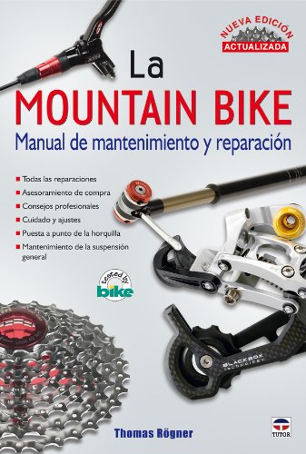 La mountain Bike. MANUAL DE MANTENIMIENTO Y REPARACIÓN. NUEVA EDICIÓN ACTUALIZADA (Ciclismo)