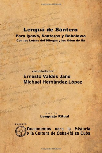 Lengua De Santero. Para Iyawo, Santeros Y Babalawo Con Las Letras Del Dilogun Y Los Odun De Ifa