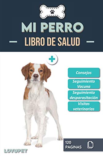 Libro de Salud - Mi Perro: Folleto de salud y seguimiento para perros | Spaniel bretón | 120 páginas | Formato 15.24 x 22.86 cm