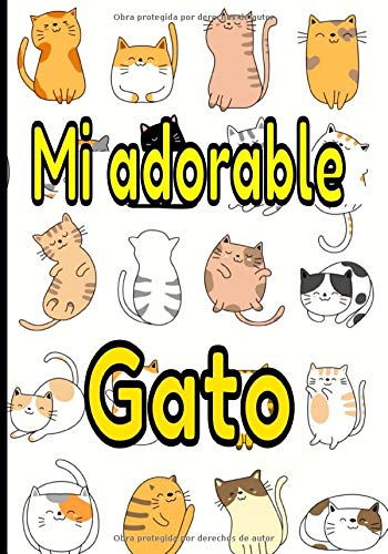 Mi adorable gato: Cuaderno de seguimiento para los que cuidan de su gato y no quieren descuidar nada: La caja de arena, el rascador, el árbol para gatos, sus juguetes favoritos... Mi adorable gato: Cuaderno de seguimiento para los que cuidan de su gato y no quieren descuidar nada: La caja de arena, el rascador, el árbol para gatos, sus juguetes favoritos...