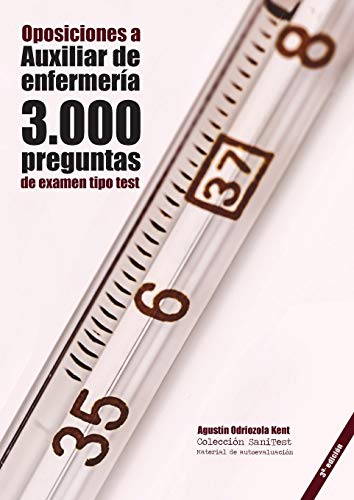 Oposiciones a Auxiliar de Enfermería: 3.000 preguntas de examen tipo test: Material de autoevaluación TCAE [3a. Ed.]