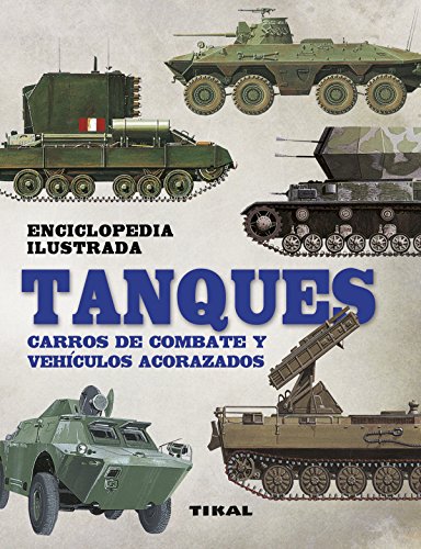 Tanques. Carros de combate y vehículos acorazados (Enciclopedia ilustrada)