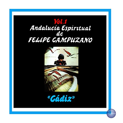 Andalucía Espiritual de Felipe Campuzano, Vol. 1: "Cádiz"