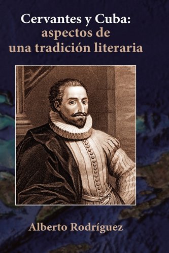 Cervantes y Cuba: Aspectos de Una Tradicin Literaria (Documentacion Cervantina)