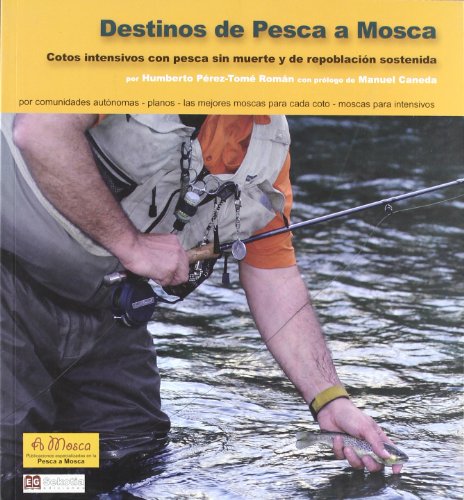 Destinos de pesca a mosca : cotos intensivos con pesca sin muerte y de repoblación sostenida