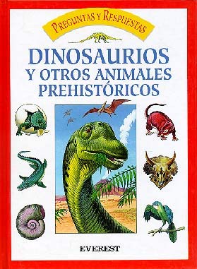 Dinosaurios y otros animales prehistóricos (Enciclopedia preguntas y respuestas)