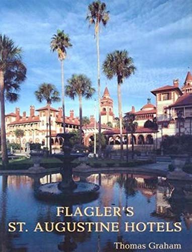 Flagler's St. Augustine Hotels: The Ponce de Leon, the Alcazar, and the Casa Monica (English Edition)
