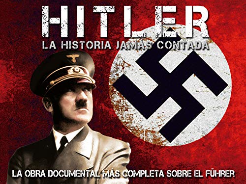 Hitler, la historia jamás contada Hitler, la historia jamás contada