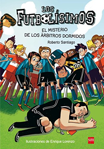 Los Futbolísimos.El misterio de los árbitros dormidos: 1 Los Futbolísimos.El misterio de los árbitros dormidos: 1