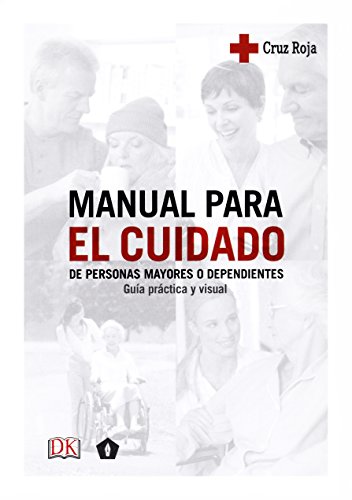 Manual para el cuidado de personas mayores o dependientes: Guía práctica y visual