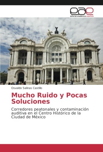 Mucho Ruido y Pocas Soluciones: Corredores peatonales y contaminación auditiva en el Centro Histórico de la Ciudad de México