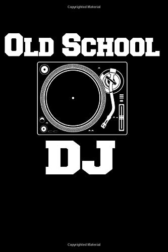 Old School DJ: Notepook, Journal, Notepad, Gig Log.   100 Ruled 9x6 Pages  Great Gift For Any DJ Who Uses Vinyl And A Turntable