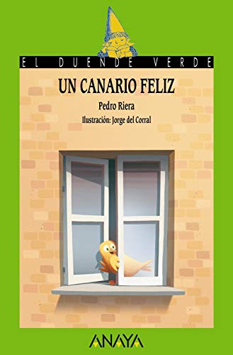 Un canario feliz (LITERATURA INFANTIL (6-11 años) - El Duende Verde)