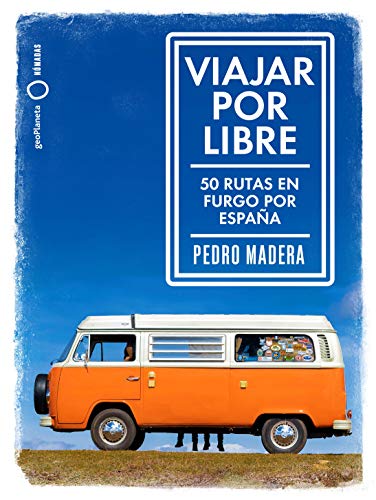 Viajar por libre: 50 rutas en furgo por España (Nómadas) Viajar por libre: 50 rutas en furgo por España (Nómadas)