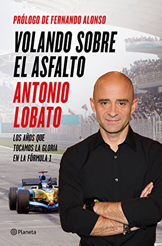 Volando sobre el asfalto: Los años que tocamos la gloria en la Fórmula 1 (No Ficción) Volando sobre el asfalto: Los años que tocamos la gloria en la Fórmula 1 (No Ficción)