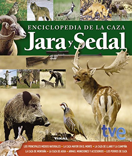 Enciclopedia de la caza. Jara y sedal (Caza Y Pesca)