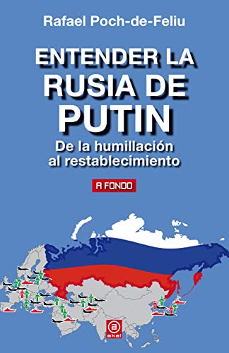 Entender la Rusia de Putin: De la humillación al restablecimiento: 14 (A Fondo)