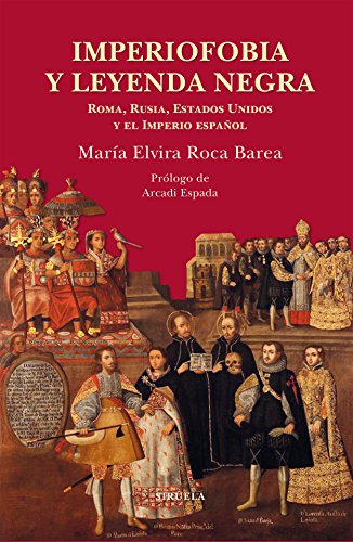 Imperiofobia y leyenda negra: Roma, Rusia, Estados Unidos y el Imperio español: 87 (Biblioteca de Ensayo / Serie mayor) Imperiofobia y leyenda negra: Roma, Rusia, Estados Unidos y el Imperio español: 87 (Biblioteca de Ensayo / Serie mayor)