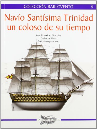 Navio Santisima Trinidad - Un Coloso De Su Tiempo (Barlovento (espada Pluma))