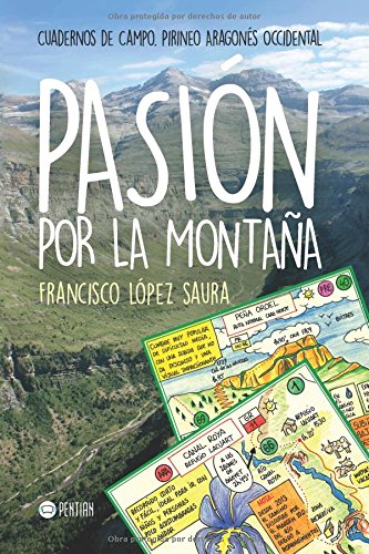 Pasión por la montaña: Cuadernos de Campo. Pirineo Aragonés Occidental