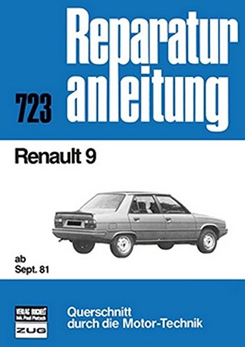 Renault 9 ab September 1981: C/TC/GTC/TCE/TL/GTL/TLE/TS/GTS/TSE E/Automatic  //  Reprint der 9. Auflage 1989