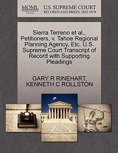 Sierra Terreno et al., Petitioners, v. Tahoe Regional Planning Agency, Etc. U.S. Supreme Court Transcript of Record with Supporting Pleadings